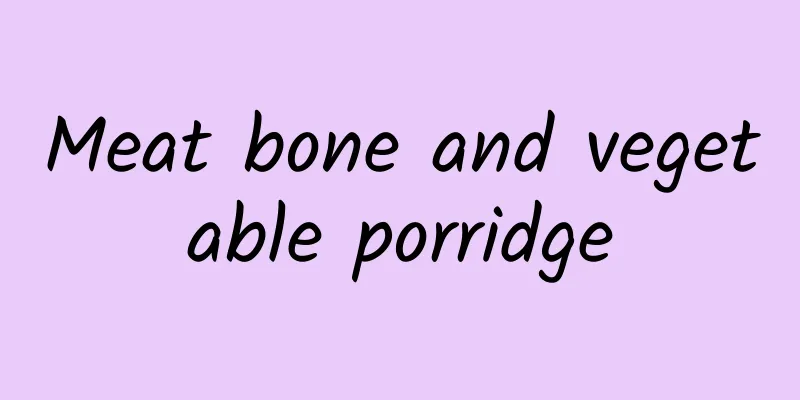 Meat bone and vegetable porridge