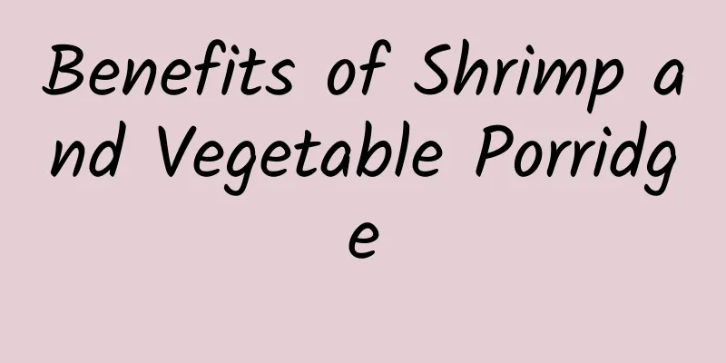 Benefits of Shrimp and Vegetable Porridge