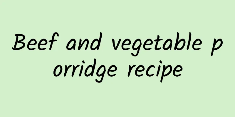 Beef and vegetable porridge recipe