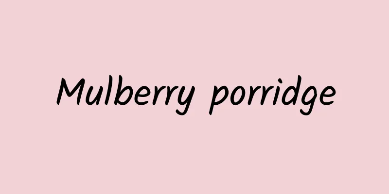 Mulberry porridge