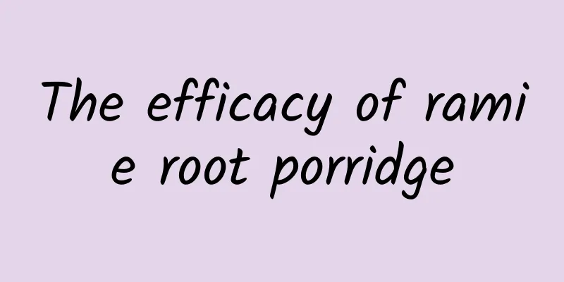 The efficacy of ramie root porridge