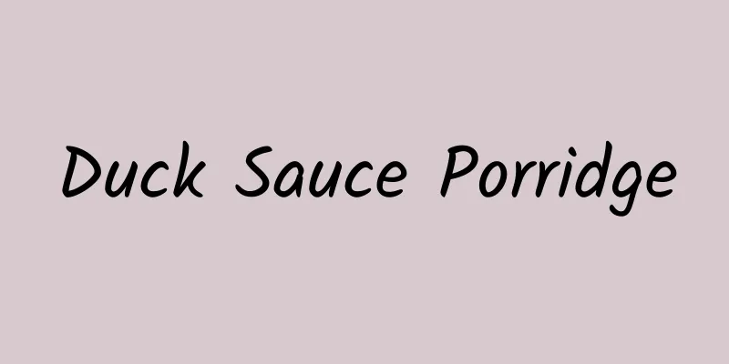 Duck Sauce Porridge