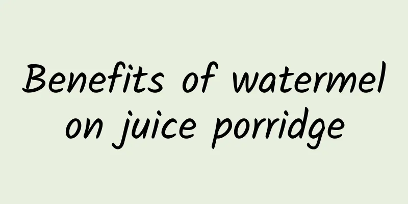 Benefits of watermelon juice porridge