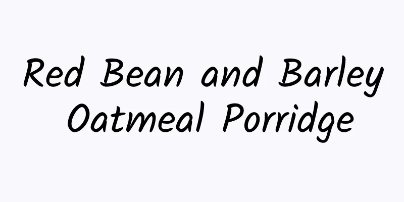 Red Bean and Barley Oatmeal Porridge