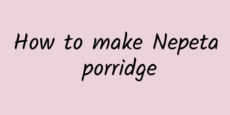 How to make Nepeta porridge