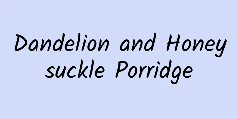 Dandelion and Honeysuckle Porridge