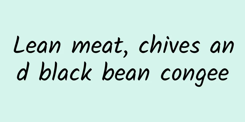 Lean meat, chives and black bean congee