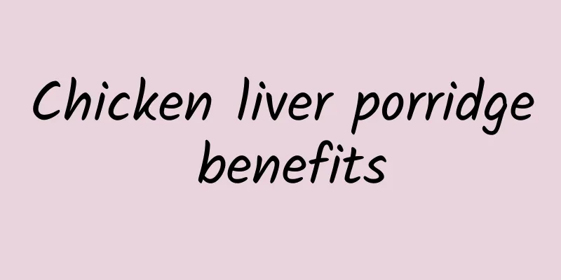 Chicken liver porridge benefits