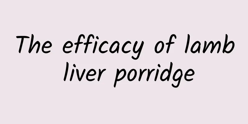 The efficacy of lamb liver porridge