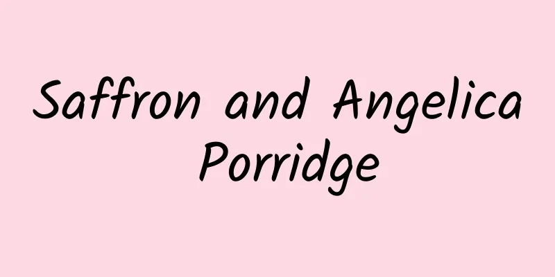 Saffron and Angelica Porridge