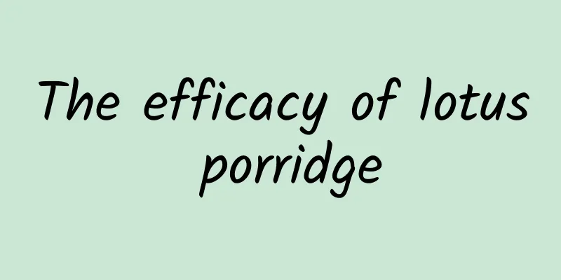 The efficacy of lotus porridge