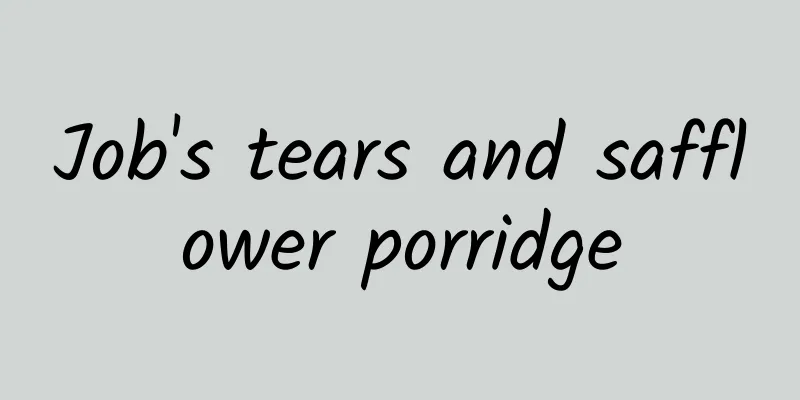 Job's tears and safflower porridge