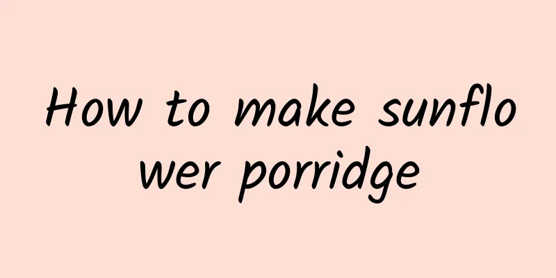 How to make sunflower porridge