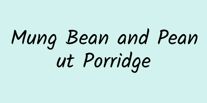 Mung Bean and Peanut Porridge