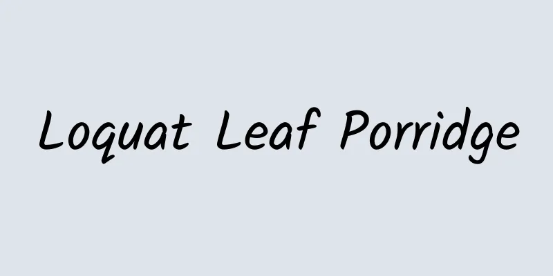 Loquat Leaf Porridge