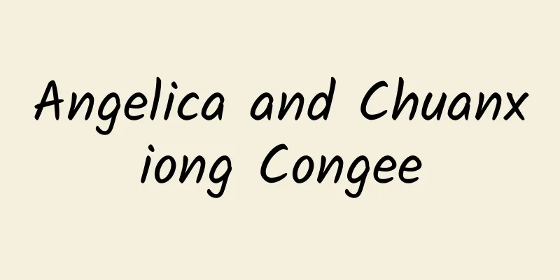 Angelica and Chuanxiong Congee