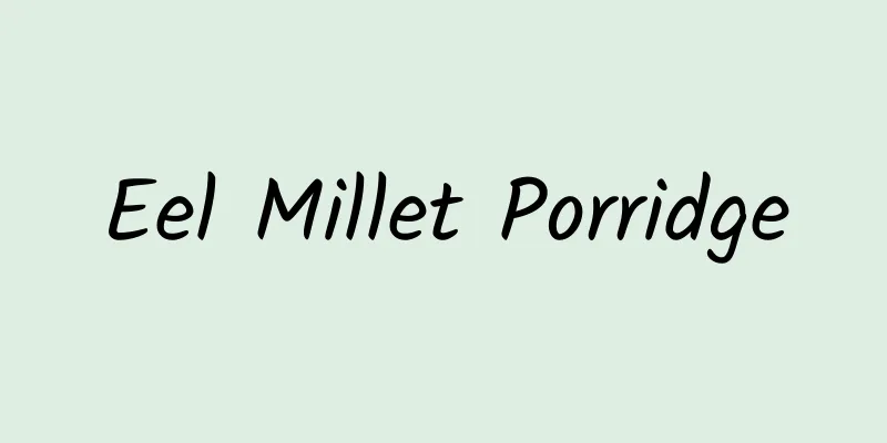 Eel Millet Porridge