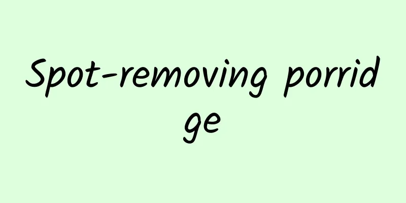 Spot-removing porridge