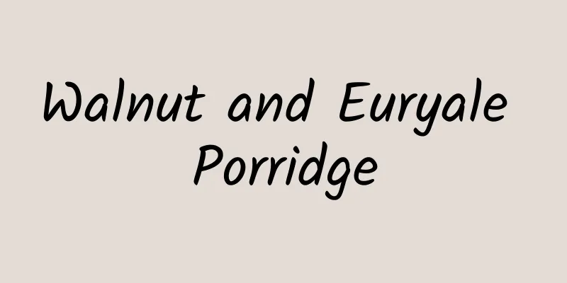 Walnut and Euryale Porridge