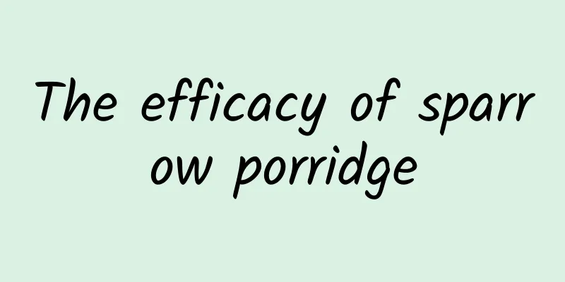 The efficacy of sparrow porridge