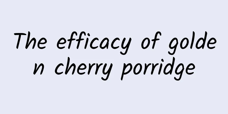 The efficacy of golden cherry porridge