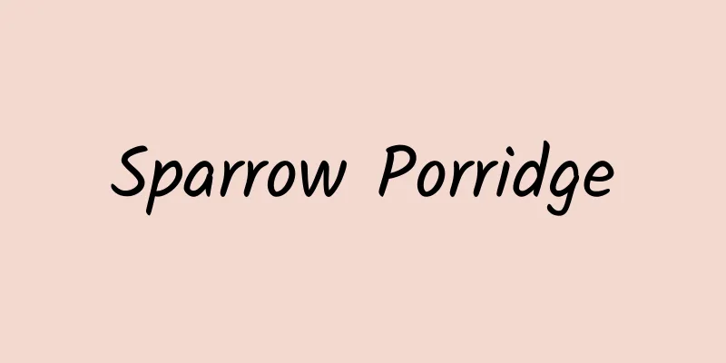 Sparrow Porridge