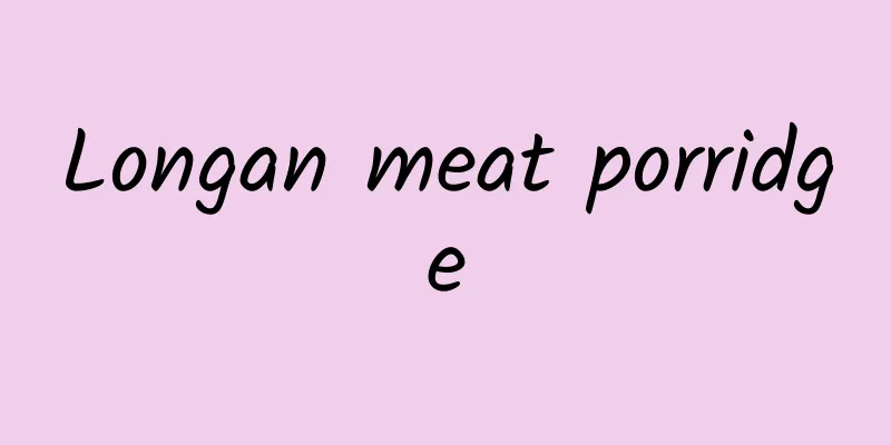 Longan meat porridge