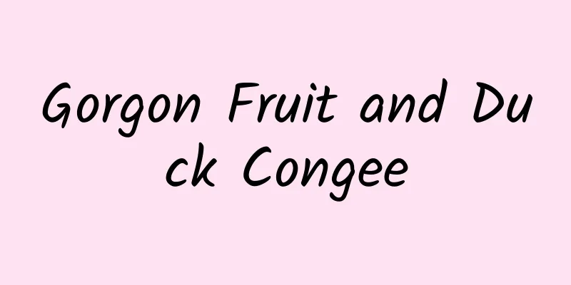 Gorgon Fruit and Duck Congee