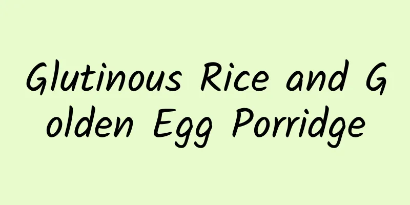 Glutinous Rice and Golden Egg Porridge