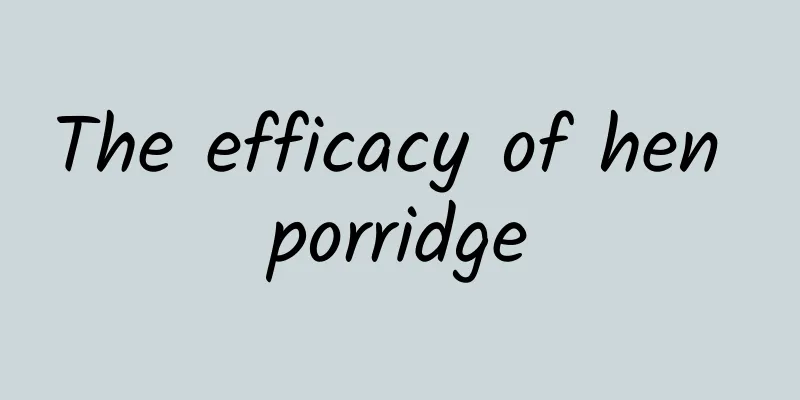 The efficacy of hen porridge