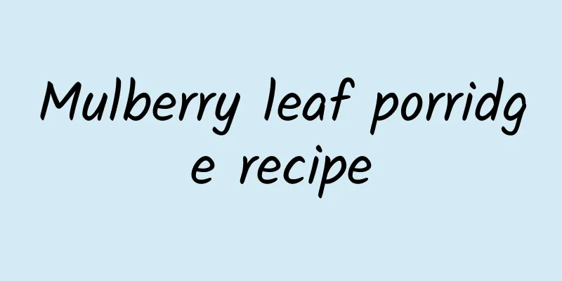 Mulberry leaf porridge recipe