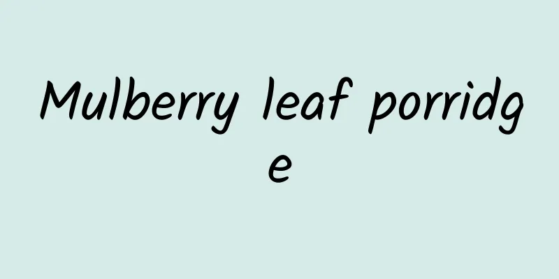 Mulberry leaf porridge