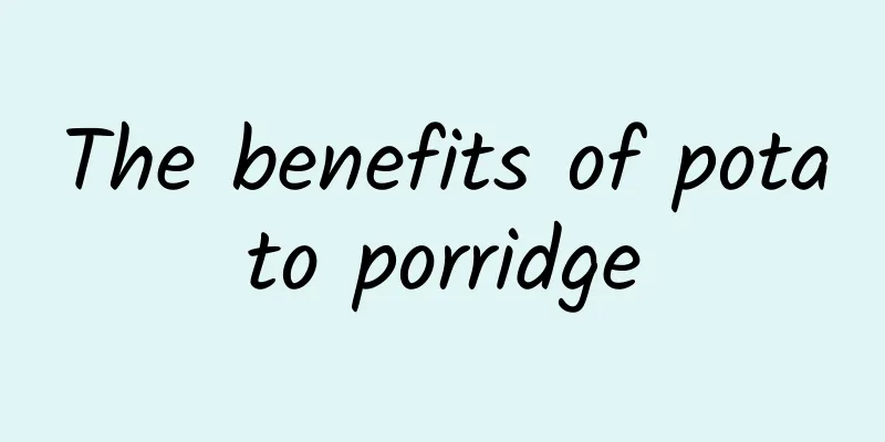 The benefits of potato porridge