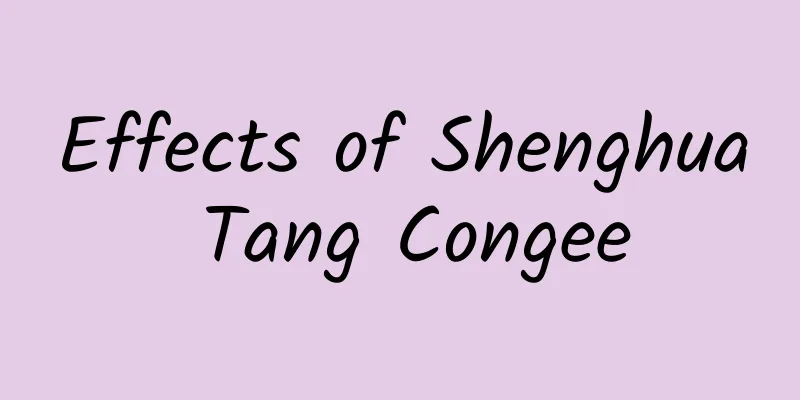 Effects of Shenghua Tang Congee