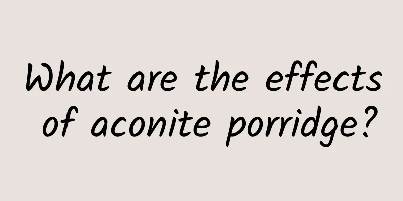 What are the effects of aconite porridge?