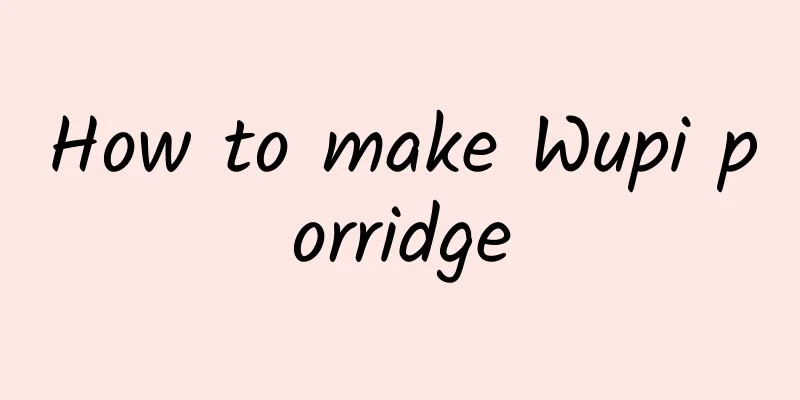 How to make Wupi porridge