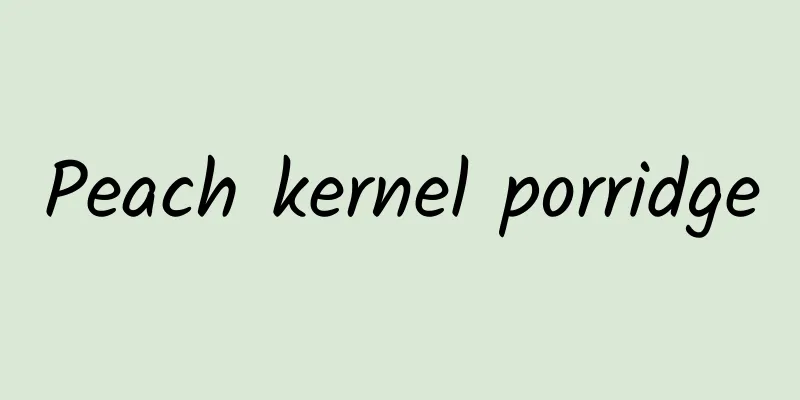 Peach kernel porridge