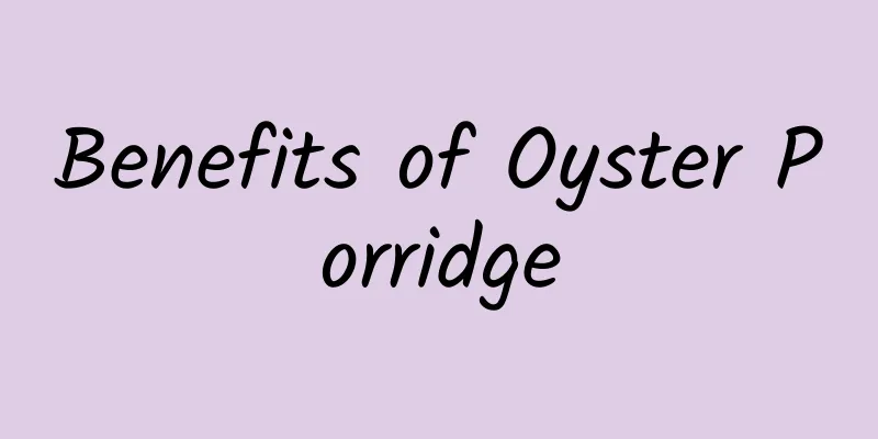 Benefits of Oyster Porridge