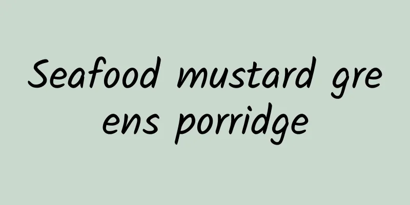 Seafood mustard greens porridge