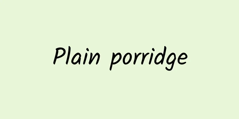 Plain porridge