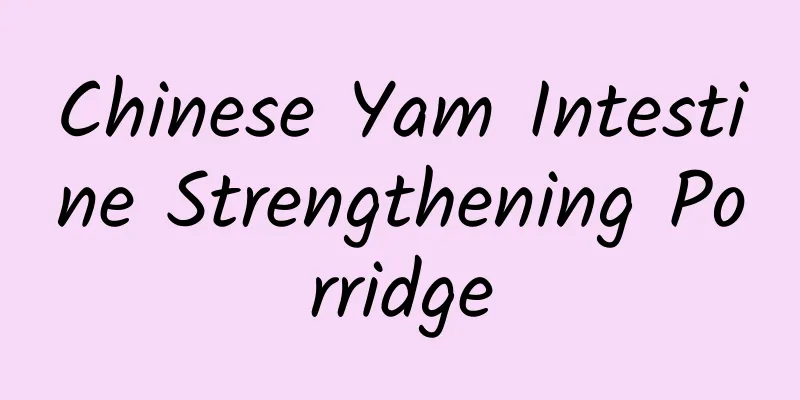 Chinese Yam Intestine Strengthening Porridge