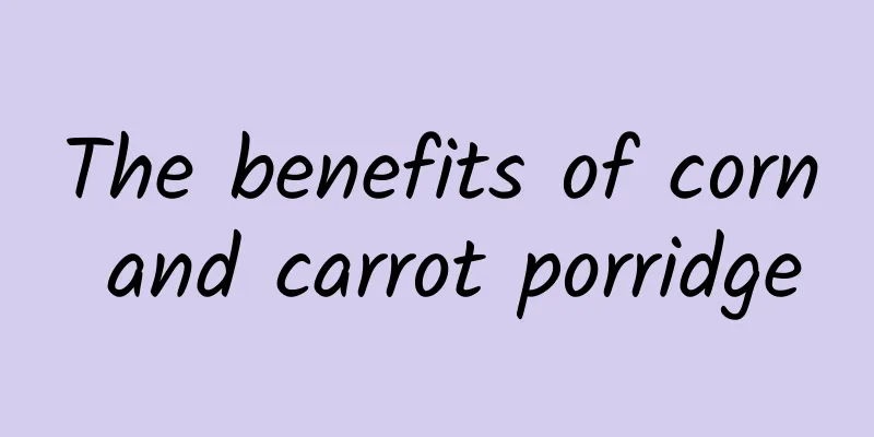 The benefits of corn and carrot porridge