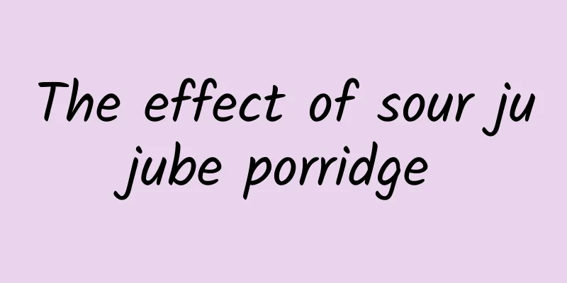 The effect of sour jujube porridge