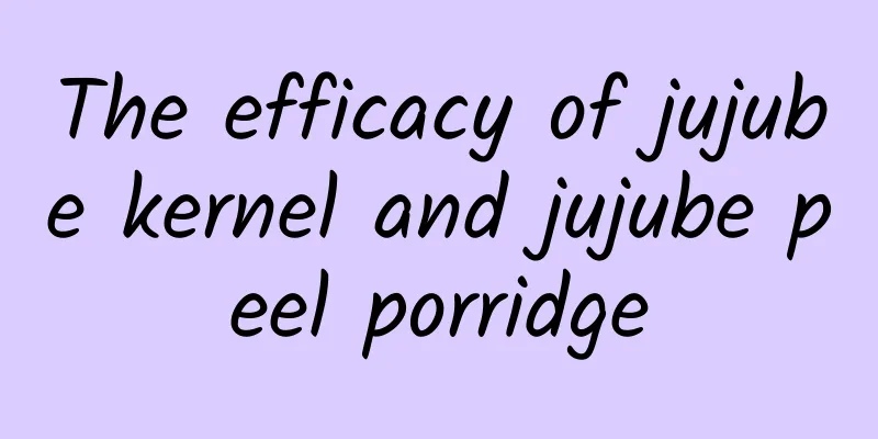 The efficacy of jujube kernel and jujube peel porridge