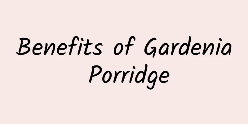 Benefits of Gardenia Porridge