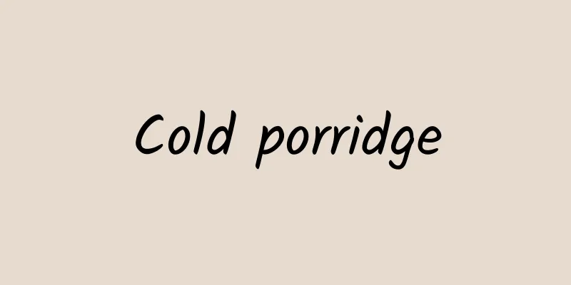 Cold porridge