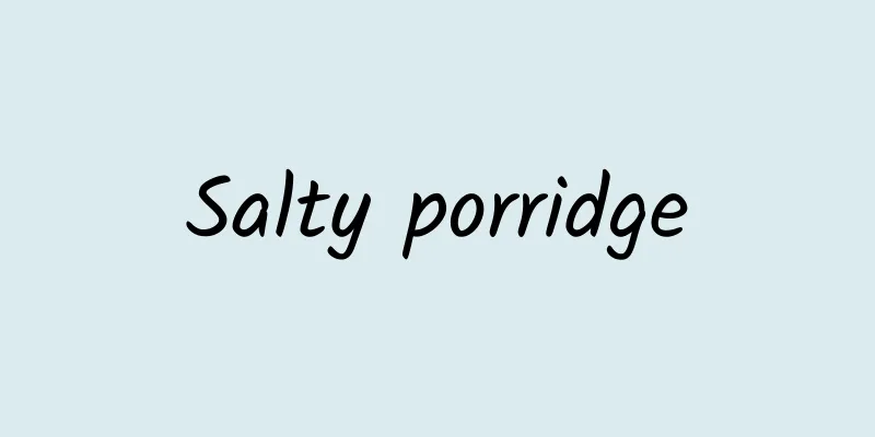 Salty porridge