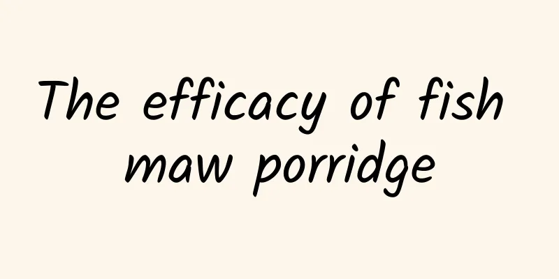 The efficacy of fish maw porridge