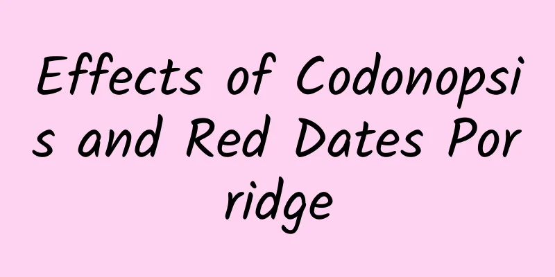 Effects of Codonopsis and Red Dates Porridge