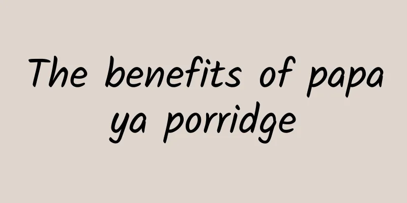 The benefits of papaya porridge